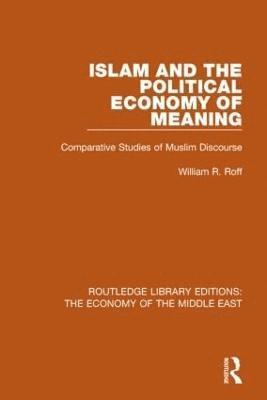 bokomslag Islam and the Political Economy of Meaning (RLE Economy of Middle East)