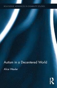 bokomslag Autism in a Decentered World