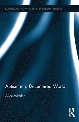 Autism in a Decentered World 1