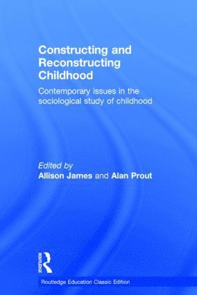 Allison James, Alan Prout, UK) James, Allison (University of Sheffield, UK) Prout, Alan (University of Leeds - Constructing and Reconstructing Childhood, Inbunden