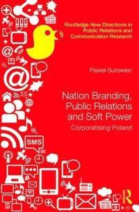 bokomslag Nation Branding, Public Relations and Soft Power
