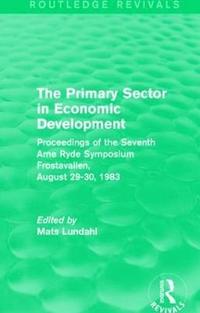 bokomslag The Primary Sector in Economic Development (Routledge Revivals)