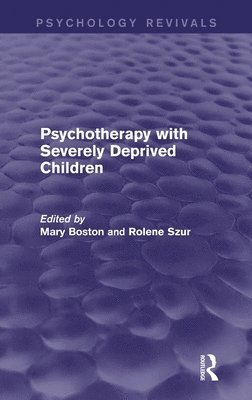 bokomslag Psychotherapy with Severely Deprived Children (Psychology Revivals)