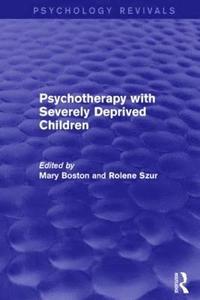 bokomslag Psychotherapy with Severely Deprived Children (Psychology Revivals)