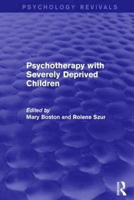 Psychotherapy with Severely Deprived Children (Psychology Revivals) 1