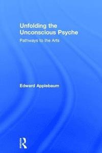 bokomslag Unfolding the Unconscious Psyche