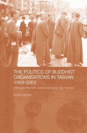 André Laliberté - Politics of Buddhist Organizations in Taiwan, 1989-2003, Häftad