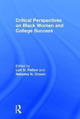 Critical Perspectives on Black Women and College Success 1