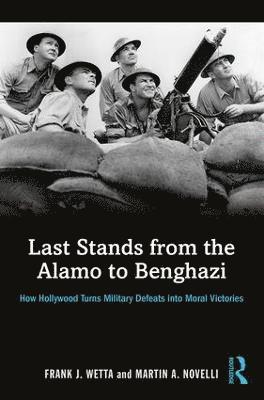 Last Stands from the Alamo to Benghazi 1