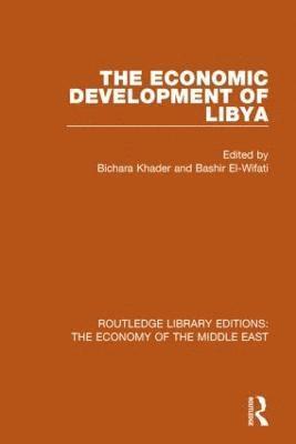 bokomslag The Economic Development of Libya (RLE Economy of Middle East)