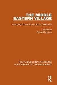 bokomslag The Middle Eastern Village (RLE Economy of Middle East)