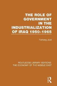 bokomslag The Role of Government in the Industrialization of Iraq 1950-1965