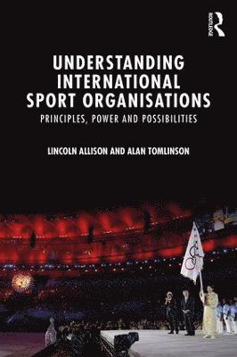 bokomslag Understanding International Sport Organisations