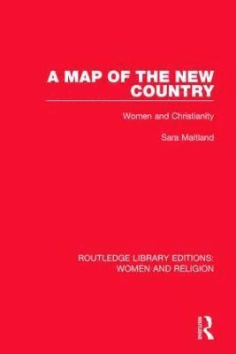 A Map of the New Country (RLE Women and Religion) 1