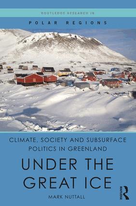 Mark Nuttall - Climate, Society and Subsurface Politics in Greenland, Inbunden