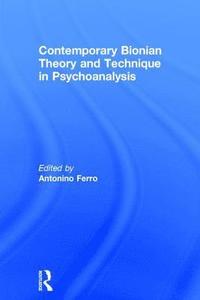 bokomslag Contemporary Bionian Theory and Technique in Psychoanalysis