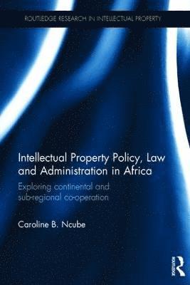 bokomslag Intellectual Property Policy, Law and Administration in Africa