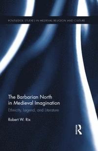 bokomslag The Barbarian North in Medieval Imagination