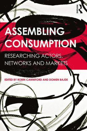 Robin Canniford, Domen Bajde, Australia) Canniford, Robin (University of Melbourne, Domen (Univ. of Southern Denmark) Bajde - Assembling Consumption, Häftad