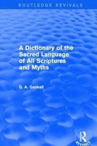 bokomslag Dictionary of the Sacred Language of All Scriptures and Myths (Routledge Revivals)