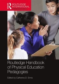 bokomslag Routledge Handbook of Physical Education Pedagogies