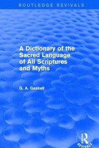 bokomslag Dictionary of the Sacred Language of All Scriptures and Myths (Routledge Revivals)