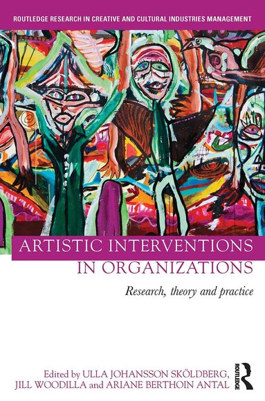 Ulla Sköldberg, Jill Woodilla, Ariane Berthoin Antal - Artistic Interventions in Organizations, Inbunden
