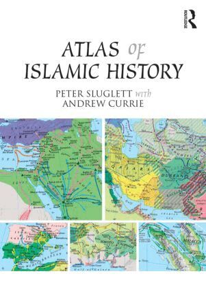Peter Sluglett, Andrew Currie - Atlas of Islamic History, Häftad
