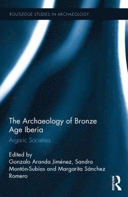 bokomslag The Archaeology of Bronze Age Iberia