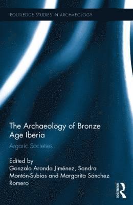 Gonzalo Jimenez, Sandra Subías, Margarita Romero, Sandra Subias - Archaeology of Bronze Age Iberia, Inbunden