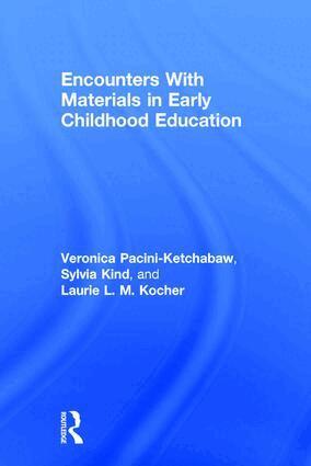 Veronica Pacini-Ketchabaw, Sylvia Kind, Laurie L. M. Kocher - Encounters With Materials in Early Childhood Education, Inbunden