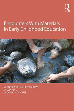 Veronica Pacini-Ketchabaw, Sylvia Kind, Laurie L. M. Kocher - Encounters With Materials in Early Childhood Education, Häftad