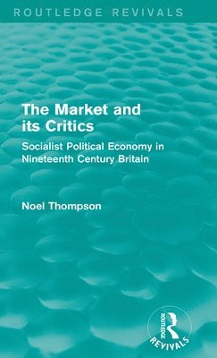 bokomslag The Market and its Critics (Routledge Revivals)
