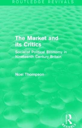 Noel Thompson - Market and its Critics (Routledge Revivals), Inbunden
