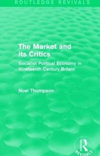 bokomslag The Market and its Critics (Routledge Revivals)