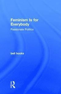 Feminism Is for Everybody: Passionate Politics