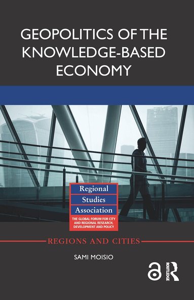Sami Moisio - Geopolitics of the Knowledge-Based Economy, Inbunden
