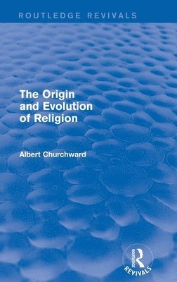 The Origin and Evolution of Religion (Routledge Revivals) 1