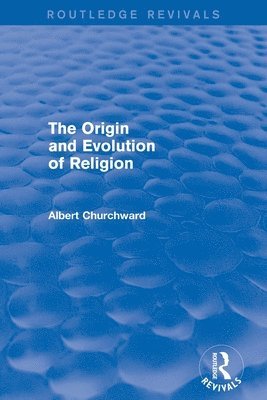 bokomslag The Origin and Evolution of Religion (Routledge Revivals)