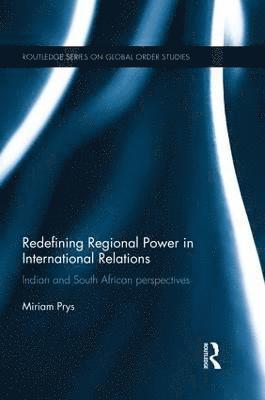 Miriam Prys - Redefining Regional Power in International Relations, Häftad