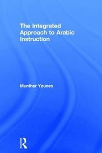 bokomslag The Integrated Approach to Arabic Instruction