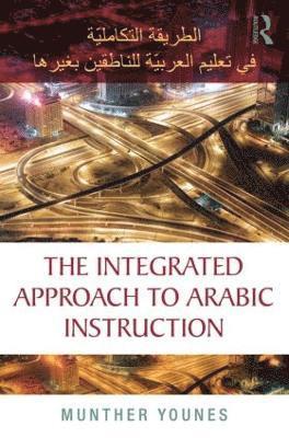 bokomslag The Integrated Approach to Arabic Instruction