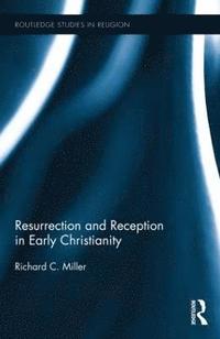 bokomslag Resurrection and Reception in Early Christianity