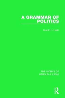 Grammar of Politics (Works of Harold J. Laski) 1