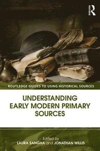 bokomslag Understanding Early Modern Primary Sources