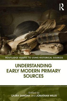 Laura Sangha, Jonathan Willis - Understanding Early Modern Primary Sources, Häftad