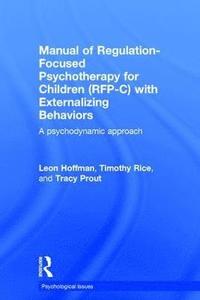 bokomslag Manual of Regulation-Focused Psychotherapy for Children (RFP-C) with Externalizing Behaviors