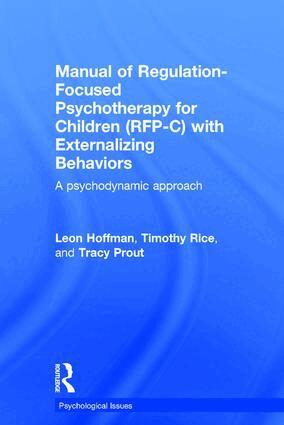 Tracy A. Prout, Tatianna Kufferath-Lin, Timothy Rice, Leon Hoffman - Manual of Regulation-Focused Psychotherapy for Children (RFP-C) with Externalizing Behaviors, Inbunden