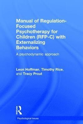 bokomslag Manual of Regulation-Focused Psychotherapy for Children (RFP-C) with Externalizing Behaviors