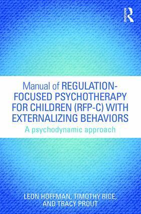 Tracy A. Prout, Tatianna Kufferath-Lin, Timothy Rice, Leon Hoffman - Manual of Regulation-Focused Psychotherapy for Children (RFP-C) with Externalizing Behaviors, Häftad
